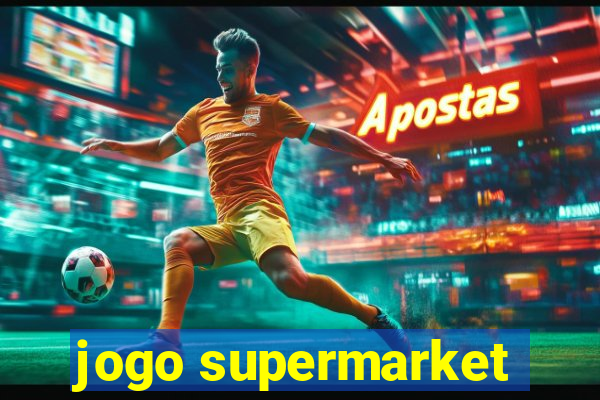 jogo supermarket